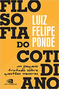 Filosofia Do Cotidiano - Um Pequeno Tratado Sobre Questoes Menores