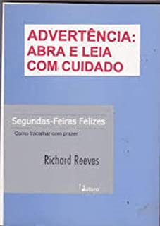 Segundas Feiras Felizes - Como Trabalhar Com Prazer