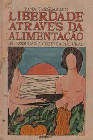 Liberdade Atraves Da Alimentacao - Introducao A Cozinha Natural