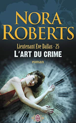 Lieutenant Eve Dallas 25 - L'art Du Crime