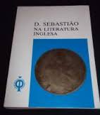D. Sebastiao Na Literatura Inglesa