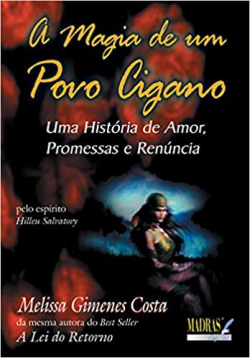 A Magia De Um Povo Cigano - Uma Historia De Amor Promessas E Renuncia