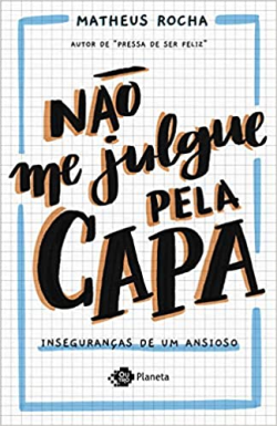 Nao Me Julgue Pela Capa - Insegurancas De Um Ansioso