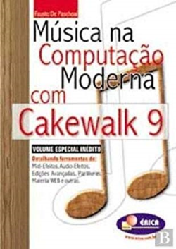 Musica Na Computacao Moderna Com Cakewalk 9