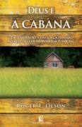 Deus E A Cabana  - Entendendo A Presenca Divina No Best- Seller De Willian P. Young