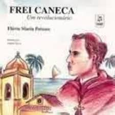 Frei Caneca Um Revolucionario