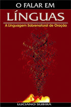 O Falar Em Linguas - A Linguagem Sobrenatural De Oracao
