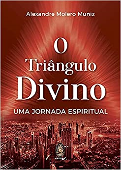 O Triangulo Divino - Uma Jornada Espiritual / Pelo Espirito Ricardo