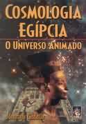 Cosmologia Egipcia - O Universo Animado