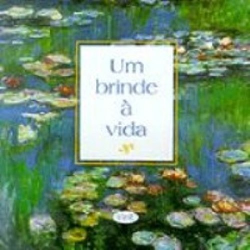 Um Brinde A Vida