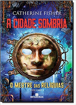 A Cidade Sombria - O Mestre Das Reliquias - Livro 1