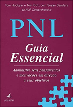 Pnl Guia Essencial - Administre Seus Pensamentos E Motivacoes Em Direcao A Seus Objetivos