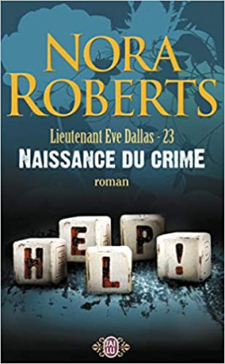 Lieutenant Eve Dallas 23 - Naissance Du Crime