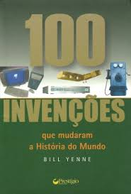 100 Invençoes Que Mudaram A Historia Do Mundo