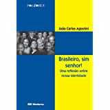 Brasileiro, Sim Senhor - Uma Reflexao Sobre Nossa Identidade