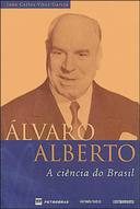 Alvaro Alberto - A Ciencia Do Brasil