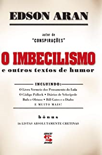 O Imbecilismo - E Outros Textos De Humor