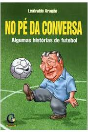 No Pe Da Conversa - Algumas Historias De Futebol