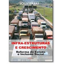 Infra-estruturas E Crescimento - Reforma Do Estado E Inclusao Social