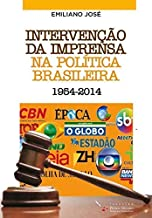 Intervencao Da Imprensa Na Politica Brasileira 1954-2014