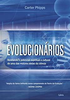 Evolucionarios - Revelando O Potencial Espiritual E Cultural De Uma Das Maiores Ideias Da Ciencia