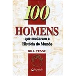 100 Homens Que Mudaram A Historia Do Mundo