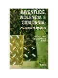 Juventude, Violencia E Cidadania - Os Jovens De Brasilia