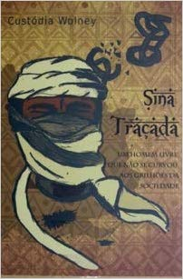 Sina Tracada - Um Homem Livre Que Nao Se Curvou Aos Grilhoes Da Socieda