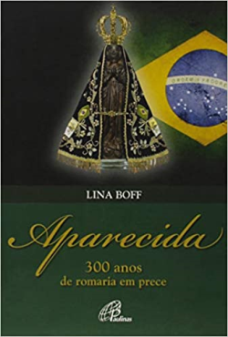 Aparecida - 300 Anos De Romaria Em Prece