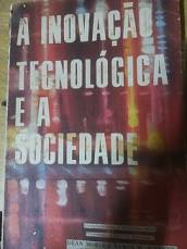 A Inovacao Tecnologica E A Sociedade