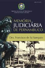 Memoria Judiciaria De Pernambuco Desembargador Francisco De Sa Sampaio