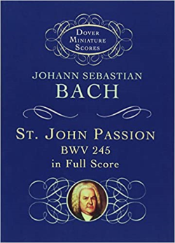 St. John Passion Bwv 245 In Full Score
