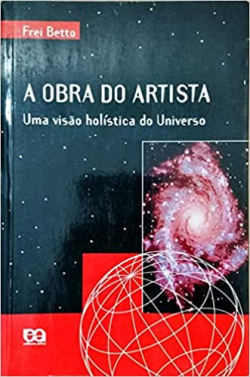 A Obra Do Artista - Uma Visao Holistica Do Universo