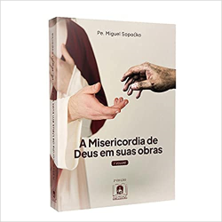 A Misericordia De Deus Em Suas Obras Vol. 01