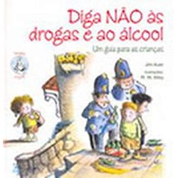Diga Nao As Drogas E Ao Alcool - Um Guia Para As Criancas