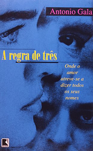 Regra De Tres, A - Onde O Amor Atreve-se A Dizer To Dos Os Seus Nomes
