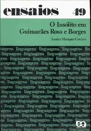 O Insolito Em Guimaraes Rosa E Borges