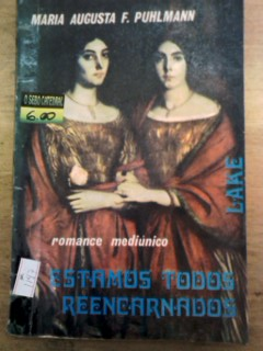 Estamos Todos Reencarnados - Romance Mediunico
