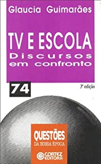 Tv E Escola: Discursos Em Confronto