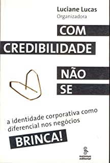Com Credibilidade Nao Se Brinca