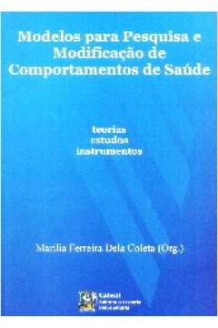 Modelos Para Pesquisa E Modificacao De Comportamentos De Saude - Teorias Estudos Instrumentos
