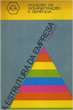 A Estrutura Da Empresa - Principios E Definicoes Tipos De Estruturas E Organogramas