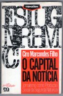 O Capital Da Noticia - Jornalismo Como Producao De Segunda Natureza