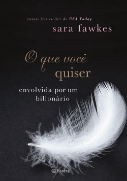 O Que Voce Quiser - Envolvida Por Um Bilionario