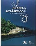 Brasil Atlantico - Um Pais Com A Raiz Na Mata - Bilingue