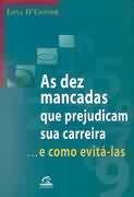 Dez Mancadas Que Prejudicam Sua Carreira, As ... E Como Evita-las