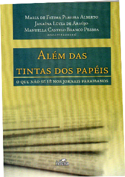 Alem Das Tintas Dos Papeis - O Que Nao Se Le Nos Jornais Paraibanos