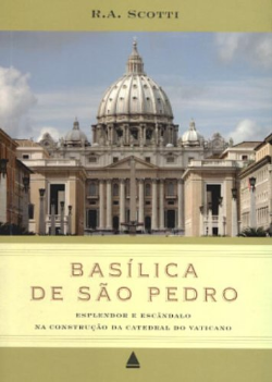 Basilica De Sao Pedro - Esplendor E Escandalo