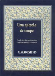 Uma Questao De Tempo - Usando A Razao E A Emocao Para Administrar Melhor Suas Horas
