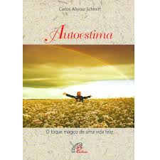 Autoestima - O Toque Magico De Uma Vida Feliz